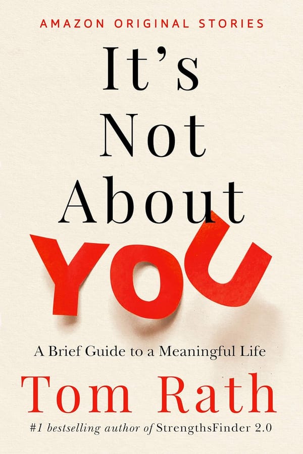 It’s Not About You: Building a Life of Meaningful Contribution |  Book review & key insights